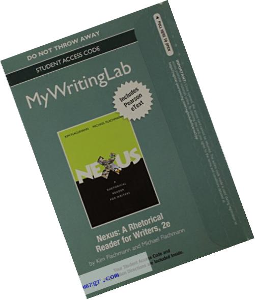 MyWritingLab with Pearson eText -- Standalone Access Card -- for Nexus: A Rhetorical Reader for Writers (2nd Edition)