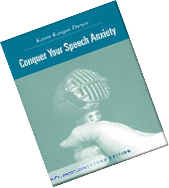 Conquer Your Speech Anxiety: Learn How to Overcome Your Nervousness About Public Speaking (with CD-ROM and InfoTrac)