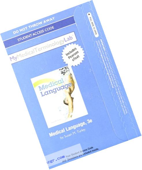 NEW MyMedicalTerminologyLab with Pearson eText -- Access Card -- for Medical Language