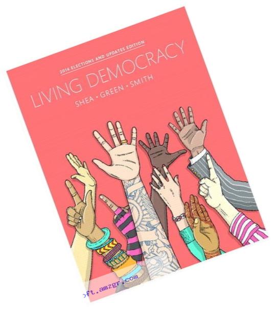 Living Democracy, 2014 Election Edition Plus NEW MyPoliSciLab for American Government -- Access Card Package (4th Edition)