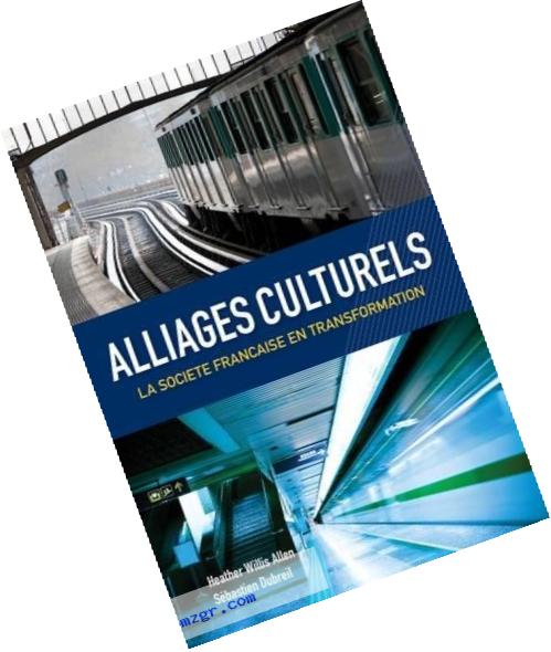 Alliages culturels: La societe fran?aise en transformation (with Premium Web Site Printed Access Card) (World Languages)